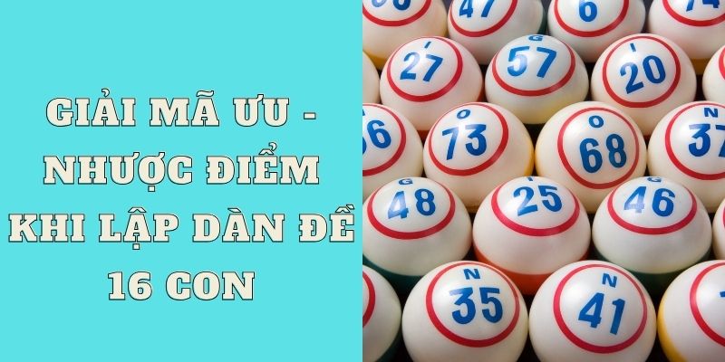 Giải mã ưu - nhược điểm khi lập dàn đề 16 con